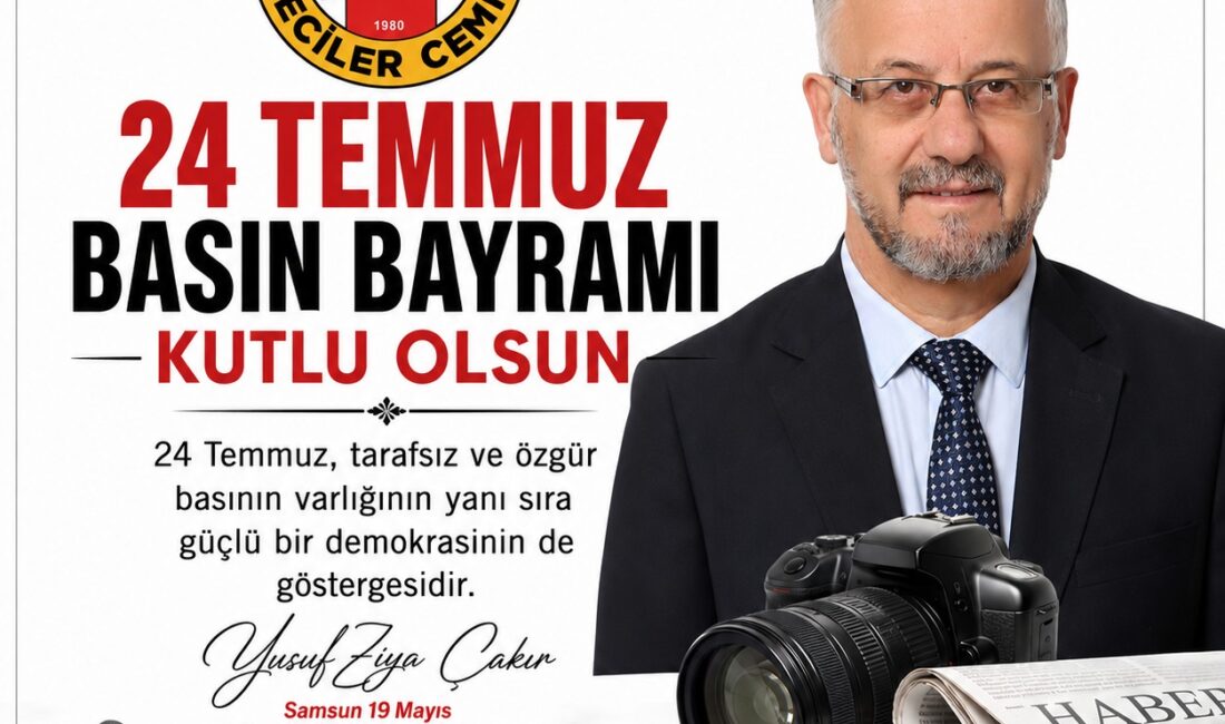 SAMSUN – Cemiyet Başkanı Çakır, “24 Temmuz;, tarafsız ve özgür